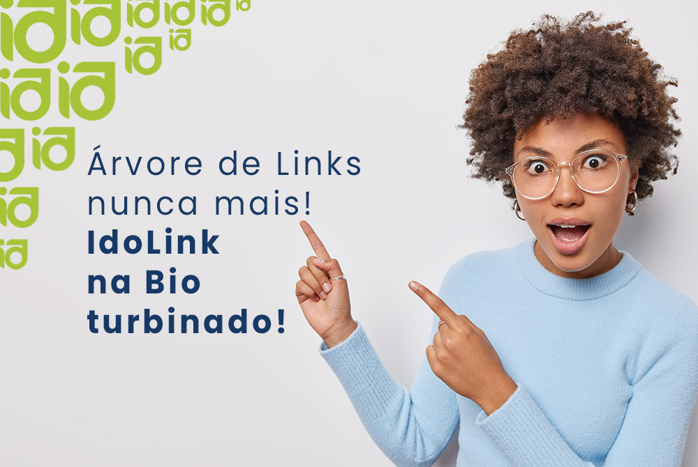 Árvore de links genéricas? Nunca mais! Seu Link na Bio turbinado – Só com IdoLink!